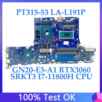 GH53G LA-L191P Par Acer PT315-53 Klēpjdators Mātesplatē GN20-E3-A1 RTX3060 Ar SRKT3 I7-11800H CPU 100% Pilnu Darba Arī