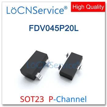 LoCNService 3000PCS FDV045P20L SOT23 P-Kanāls 20V Augstas kvalitātes ražots Ķīnā FDV FDV045